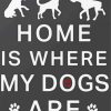 Home Is Where My Dog Are Art Diamond Painting